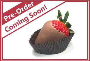 Pre-Order Chocolate Covered Strawberries Coming Soon!